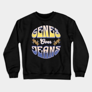 Genes over Jeans  biology Crewneck Sweatshirt